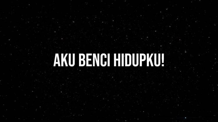 Aku Benci Hidupku